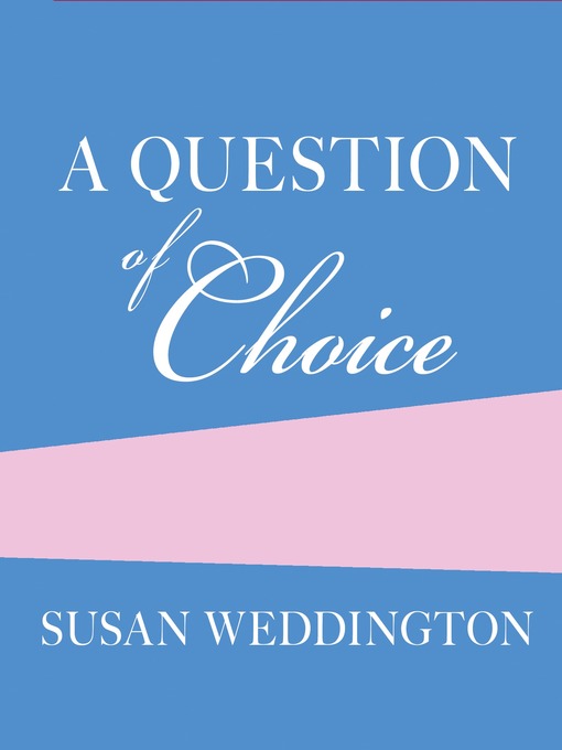 Title details for A Question of Choice by Sarah Weddington - Available